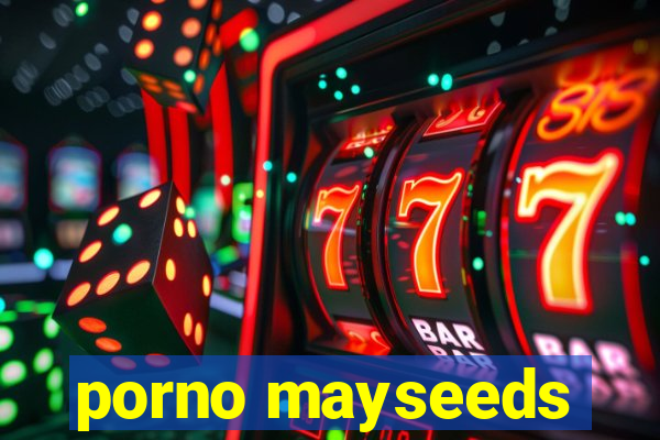 porno mayseeds